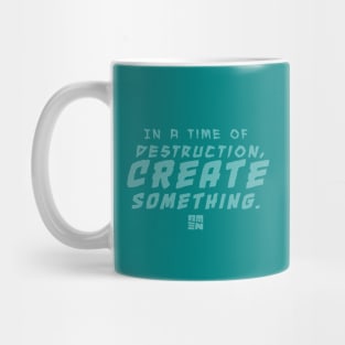 In Times of Destruction, Create Something Mug